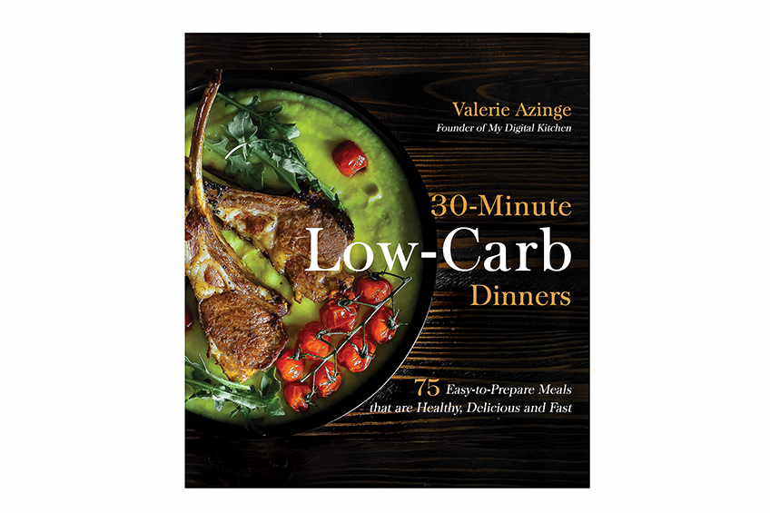 30-Minute Low-Carb Dinners: 75 Easy-to-Prepare Meals That Are Healthy, Delicious and Fast
