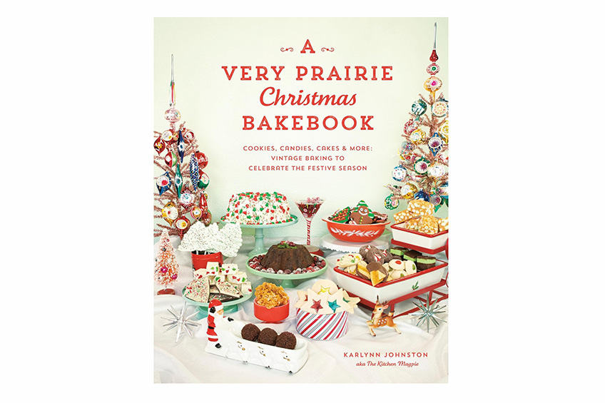 “A Very Prairie Christmas Bakebook: Cookies, Candies, Cakes & More: Vintage Baking to Celebrate the Festive Season Hardcover” by Karlynn Johnston
