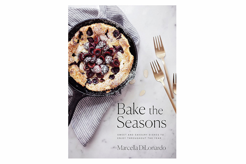 “Bake the Seasons: Sweet and Savoury Dishes to Enjoy Throughout the Year: A Baking Book” by Marcella DiLonardo
