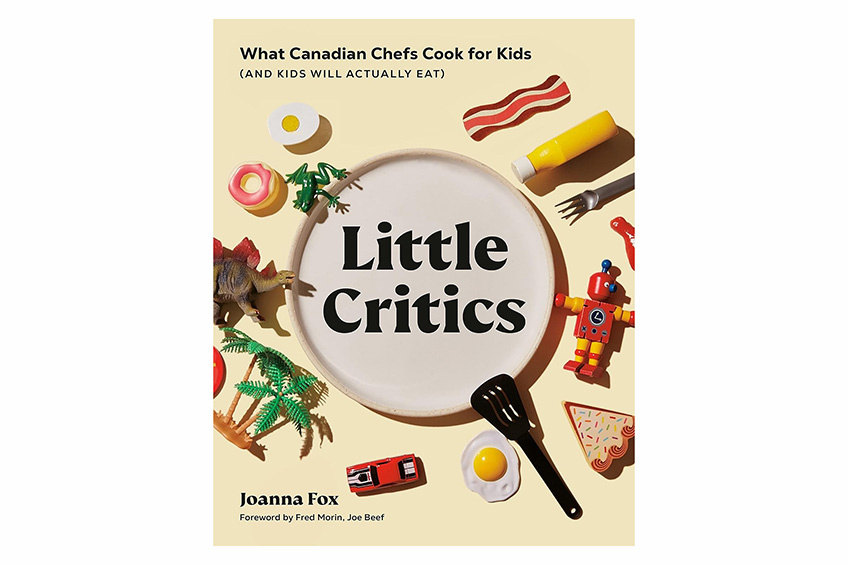 “Little Critics: What Canadian Chefs Cook for Kids (and Kids Will Actually Eat)