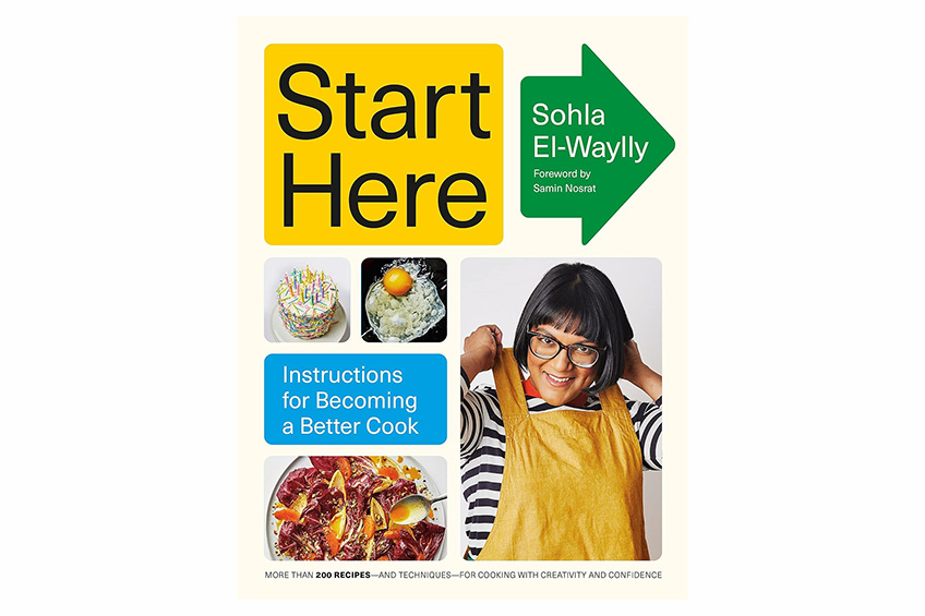 “Start Here: Instructions for Becoming a Better Cook” by Sohla El-Waylly